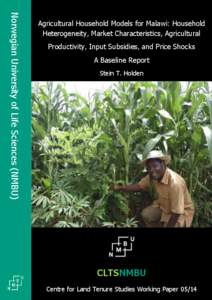 Norwegian University of Life Sciences (NMBU)  Agricultural Household Models for Malawi: Household Heterogeneity, Market Characteristics, Agricultural Productivity, Input Subsidies, and Price Shocks A Baseline Report