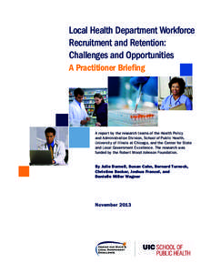 Local Health Department Workforce Recruitment and Retention: Challenges and Opportunities A Practitioner Briefing  A report by the research teams of the Health Policy