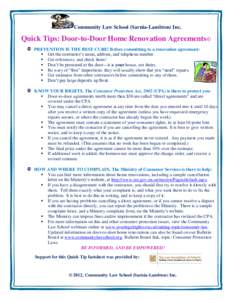 Community Law School (Sarnia-Lambton) Inc.  Quick Tips: Door-to-Door Home Renovation Agreements © PREVENTION IS THE BEST CURE! Before committing to a renovation agreement:  Get the contractor’s name, address, and t