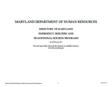 MARYLAND DEPARTMENT OF HUMAN RESOURCES DIRECTORY OF MARYLAND EMERGENCY SHELTERS AND TRANSITIONAL HOUSING PROGRAMS As of February 2015 The most up-to-date version of this directory is available on-line at: