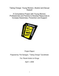 Taking Charge: Young Women, Alcohol and Sexual Assault A Consultative Project with Young Women, Professionals and Parents to Develop Resources to Increase Awareness, Prevention and Support