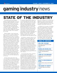 VOLUME 1, ISSUE 1; NOVEMBER 21, 2003  STATE OF THE INDUSTRY Last holiday season, the videogame industry was filled with hubris. It was as if the people selling videogames were taking