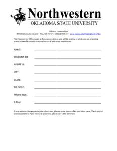 Office of Financial Aid 709 Oklahoma Boulevard – Alva, OK 73717 – ( – www.nwosu.edu/financial-aid-office The Financial Aid Office needs to know your address you will be residing in while you are attendi