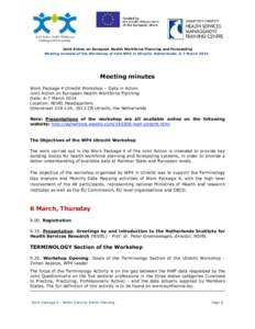 Joint Action on European Health Workforce Planning and Forecasting Meeting minutes of the Workshop of held WP4 in Utrecht, Netherlands. 6-7 March 2014 Meeting minutes Work Package 4 Utrecht Workshop – Data in Action Jo