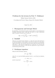 Problems for the lectures by Prof. V. Mukhanov Balkan Summer Institute 2011, Cosmology and Particle Physics Beyond the Standard Models August 24, 2011