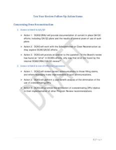 Ten Year Review Follow Up Action Items Concerning Dose Reconstruction 1. Issues related to QA/QC  Action 1: DCAS/ORAU will provide documentation of current in place QA/QC efforts, including QA/QC plans and the results