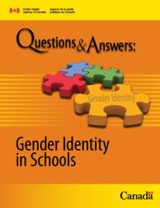 Questions&Answers:  Gender Identity in Schools  Our mission is to promote and protect the health of Canadians through