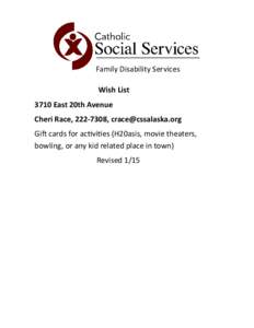 Family Disability Services Wish List 3710 East 20th Avenue Cheri Race, [removed], [removed] Gift cards for activities (H20asis, movie theaters, bowling, or any kid related place in town)