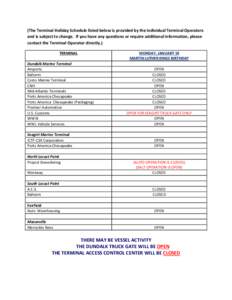 (The Terminal Holiday Schedule listed below is provided by the individual Terminal Operators and is subject to change. If you have any questions or require additional information, please contact the Terminal Operator dir