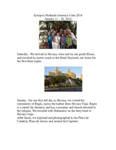 Synopsis Profundo Journeys Cuba 2014 January 11 – 20, 2014 Saturday - We arrived in Havana, were met by our guide Eliseo, and traveled by motor coach to the Hotel Nacional, our home for the first three nights.