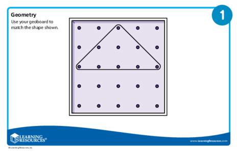 Geometry Use your geoboard to match the shape shown. 1