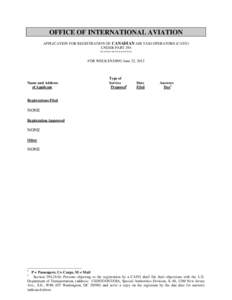 OFFICE OF INTERNATIONAL AVIATION APPLICATION FOR REGISTRATION OF CANADIAN AIR TAXI OPERATORS (CATO) UNDER PART 294 ***************** FOR WEEK ENDING June 22, 2012