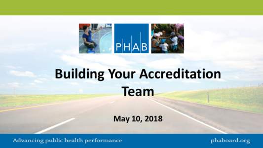 Building Your Accreditation Team May 10, 2018 Welcome and Introductions