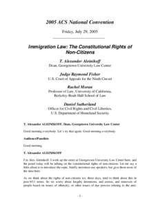 2005 ACS National Convention Friday, July 29, 2005 Immigration Law: The Constitutional Rights of Non-Citizens T. Alexander Aleinikoff