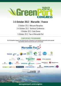 CONGRESS 3-5 October 2012 l Marseille l France 2 October 2012: Welcome Reception 3-4 October 2012: Technical Conference 3 October 2012: Gala Dinner 5 October 2012: Tour of Marseille Port