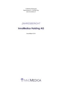 InnoMedica Holding AG Baarerstrasse 34 CH-6300 Zug www.innomedica.ch JAHRESBERICHT InnoMedica Holding AG