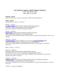 Pre-Conference Agenda—Global Linkages Conference Venue: IMF, RoomDate: April 25–26, 2002 Thursday, April 25 Dinner at 7:00 p.m. for conference participants at IMF Private Dining Room 3 Friday, April 26