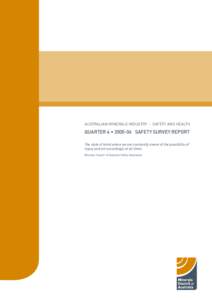 australian minerals industry - SAFETY AND HEALTH  QUARTER 4 • [removed]SAFETY SURVEY REPORT The state of mind where we are constantly aware of the possibility of injury and act accordingly at all times. Minerals Council