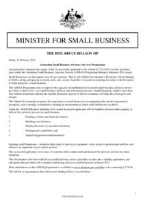 MINISTER FOR SMALL BUSINESS THE HON. BRUCE BILLSON MP Friday 13 February 2015 Australian Small Business Advisory Services Programme I am pleased to announce the names of the 34 successful applicants to be offered $17,243