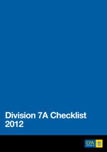 Division 7A Checklist 2012 Division 7A Checklist 2012 The following checklist, prepared by Moore Stephens on behalf of CPA Australia, will assist you to determine whether Division 7A applies. To be completed by all priv
