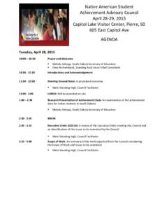 Native American Student Achievement Advisory Council April 28-29, 2015 Capitol Lake Visitor Center, Pierre, SD 605 East Capitol Ave AGENDA