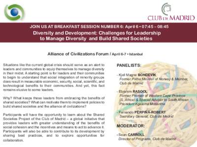 JOIN US AT BREAKFAST SESSION NUMBER 6: April 6 • 07:45 – 08:45  Diversity and Development: Challenges for Leadership to Manage Diversity and Build Shared Societies Alliance of Civilizations Forum / April 6-7 • Ista