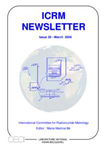 ICRM NEWSLETTER Issue 20 - March 2006 International Committee for Radionuclide Metrology Editor : Marie-Martine Bé