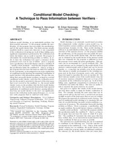 Conditional Model Checking: A Technique to Pass Information between Verifiers Dirk Beyer University of Passau Germany