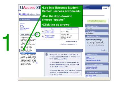 •Log into UAccess Student Center: uaccess.arizona.edu •Use the drop-down to choose “grades” •Click the go arrows