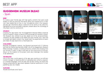 BEST APP GUGGENHEIM MUSEUM BILBAO - Spain BRIEF: To create a user-friendly app with high quality contents that users could employ to find out practical information about the museum prior to their