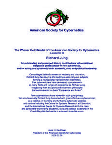 American Society for Cybernetics  The Wiener Gold Medal of the American Society for Cybernetics is awarded to  Richard Jung