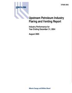 ST60B-2005: Upstream Petroleum Industry Flaring and Venting Report: Industry Performance for Year Ending Dec 31, 2004