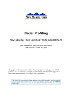 Racial Profiling New Mexico Tech Campus Police Department Vice President for Administration and Finance Last modified October 16, 2012  The purpose of this document is to define the concept of racial profiling and to est