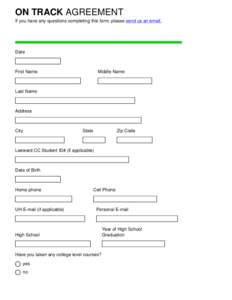 ON TRACK AGREEMENT If you have any questions completing this form, please send us an email. Date  First Name