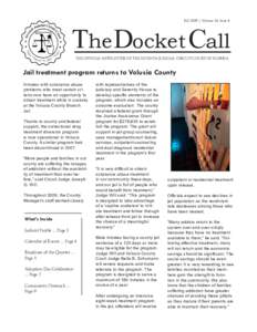 Fall 2009 | Volume 14, Issue 4  The Docket Call THE OFFICIAL NEWSLETTER OF THE SEVENTH JUDICIAL CIRCUIT COURT OF FLORIDA	  Jail treatment program returns to Volusia County