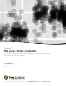 ACE Cancer Research Services The most comprehensive tumor profiling and informatics services for research and clinical trials Personalis, Inc[removed]Willow Road, Suite 202