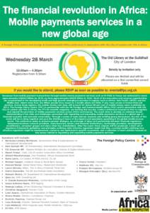 The financial revolution in Africa: Mobile payments services in a new global age A Foreign Policy Centre and Foreign & Commonwealth Office conference in association with the City of London and This is Africa  Wednesday 2