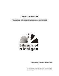 LIBRARY OF MICHIGAN FINANCIAL MANAGEMENT REFERENCE GUIDE Prepared by Plante & Moran, LLP  This project is funded with a Library Services and Technology Act grant