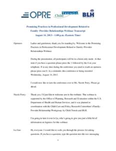 Promising Practices in Professional Development Related to Family−Provider Relationships Webinar Transcript August 14, 2013—1:00 p.m. (Eastern Time) Operator:  Ladies and gentlemen, thank you for standing by. Welcome