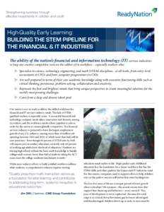 Strengthening business through effective investments in children and youth High-Quality Early Learning: BUILDING THE STEM PIPELINE FOR THE FINANCIAL & IT INDUSTRIES