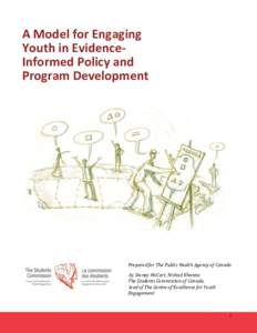 A	
  Model	
  for	
  Engaging	
   Youth	
  in	
  Evidence-­‐ Informed	
  Policy	
  and	
   Program	
  Development	
  	
    	
  	
  