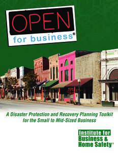 A Disaster Protection and Recovery Planning Toolkit for the Small to Mid-Sized Business Prepared by the Institute for Business & Home Safety (IBHS). IBHS is a nonprofit initiative of the insurance industry to reduce the