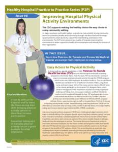 Healthy Hospital Practice to Practice Series (P2P) Issue #6 Improving Hospital Physical Activity Environments The CDC supports making the healthy choice the easy choice in