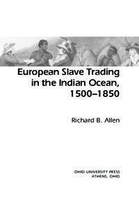 European Slave Trading in the Indian Ocean, 1500–1850 Richard B. Allen  OHIO UNIVERSITY PRESS