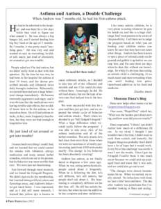 Asthma and Autism, a Double Challenge When Andrew was 7 months old, he had his first asthma attack. e had to be admitted to the hospital and was there for a few days while they tried to figure out what caused it. He was 