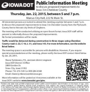 Public Information Meeting to discuss proposed improvements to Iowa 3 in Cherokee County Thursday, Jan. 22, 2015, between 5 and 7 p.m. Marcus City Hall, 222 N. Main St.