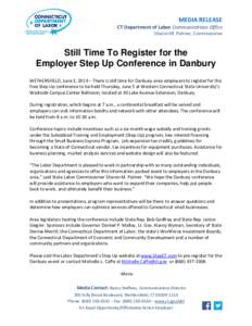 MEDIA RELEASE  CT Department of Labor Communications Office Sharon M. Palmer, Commissioner  Still Time To Register for the