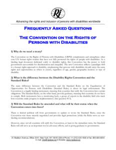 Advancing the rights and inclusion of persons with disabilities worldwide  Frequently Asked Questions The Convention on the Rights of Persons with Disabilities 1) Why do we need a treaty?