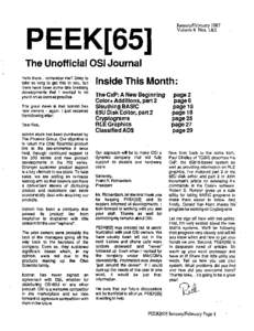 January/February 1987 Volume 8 Nos. 1&2 PEEK 65 The Unofficial OSI Journal Hello there ... remember me? Sorry to