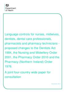 Language controls for nurses, midwives, dentists, dental care professionals, pharmacists and pharmacy technicians - proposed changes to the Dentists Act 1984, the Nursing and Midwifery Order 2001, the Pharmacy Order 2010